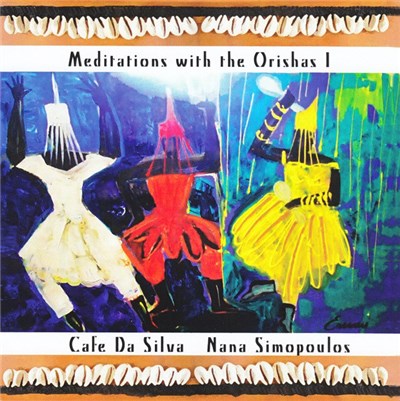 Cafe Da Silva, Nana Simopoulos - Meditations With The Orishas I download mp3 flac