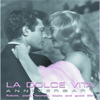 Various - La Dolce Vita Anniversary - Future, past, "lounge, beats and good life" download mp3 flac