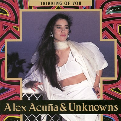 Alex Acuña / アレックス･アクーニャ & Unknowns / アンノーンズ - Thinking Of You / シンキング･オブ･ユー download mp3 flac
