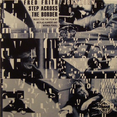Fred Frith / John Zorn - Step Across The Border download mp3 flac