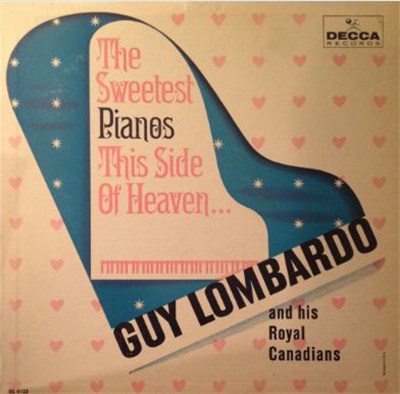 Guy Lombardo And His Royal Canadians - The Sweetest Pianos This Side Of Heaven... download mp3 flac