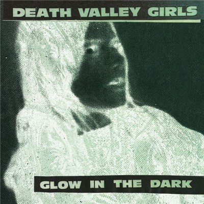 Death Valley Girls - Glow In The Dark download mp3 flac
