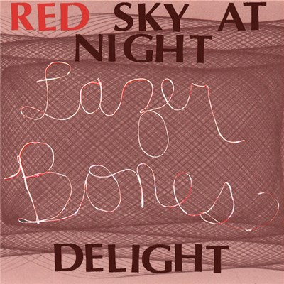 Lazer Bones - Red Sky At Night, Lazer Bones Delight download mp3 flac