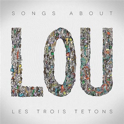 Les Trois Tetons - Songs About Lou download mp3 flac