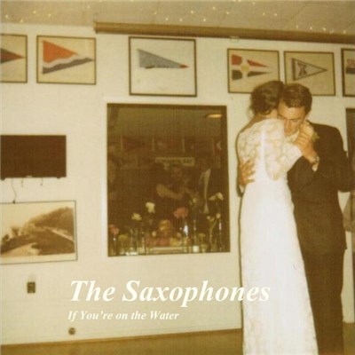 The Saxophones - If You're On The Water download mp3 flac