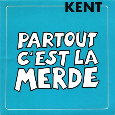 Kent - Partout C'est La Merde download mp3 flac