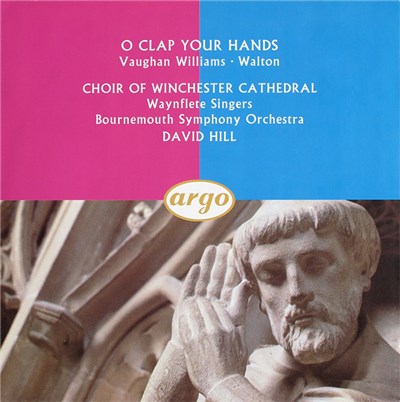 Vaughan Williams ∙ Walton, Choir Of Winchester Cathedral, Waynflete Singers, Bournemouth Symphony Orchestra, David Hill - O Clap Your Hands download mp3 flac