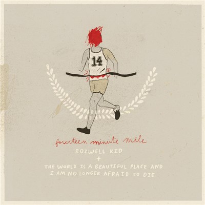 Rozwell Kid / The World Is A Beautiful Place & I Am No Longer Afraid To Die - Fourteen Minute Mile download mp3 flac