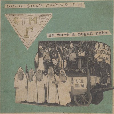 Wild Billy Chyldish, CTMF - He Wore A Pagan Robe download mp3 flac