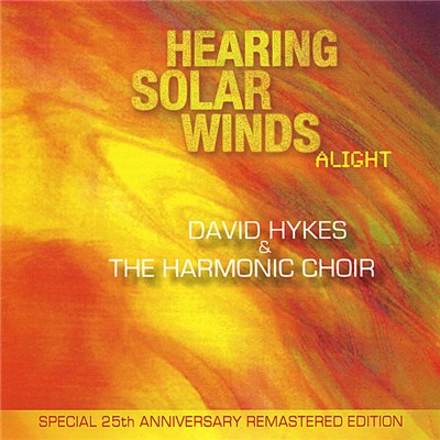 The Harmonic Choir / David Hykes - Hearing Solar Winds Alight - Special 25th Anniversary Remastered Edition download mp3 flac