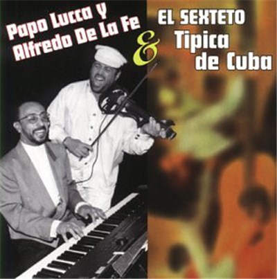 Papo Lucca Y Alfredo De La Fé - Tipica De Cuba download mp3 flac