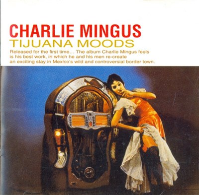 Charles Mingus - Tijuana Moods download mp3 flac