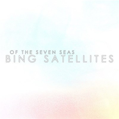 Bing Satellites - Of The Seven Seas download mp3 flac