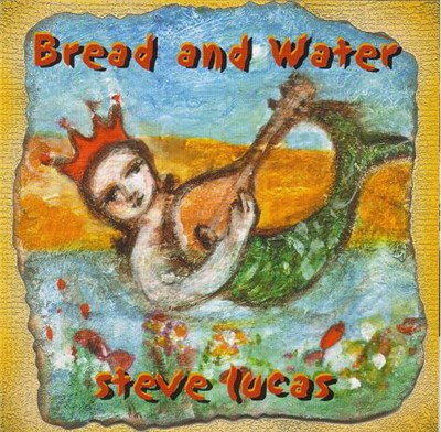 Steve Lucas - Bread And Water download mp3 flac