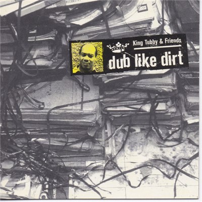 King Tubby And Friends - Dub Like Dirt 1975-1977 download mp3 flac