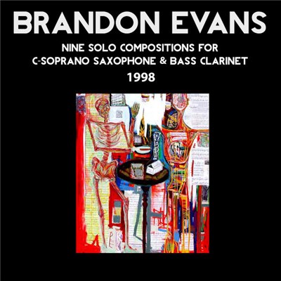Brandon Evans - Nine Solo Compositions for C-Soprano Saxophone & Bass Clarinet (1998) download mp3 flac