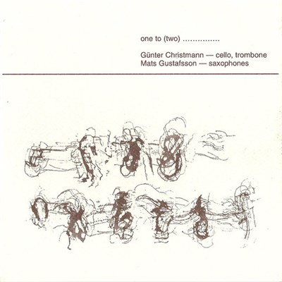 Günter Christmann, Mats Gustafsson - One To (Two)............... download mp3 flac