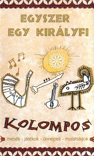 Kolompos - Egyszer Egy Királyfi (Mesék – Játékok – ünnepek – Mulatságok) download mp3 flac