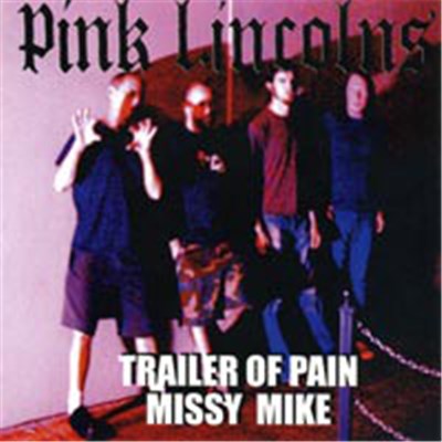Pink Lincolns - Trailer Of Pain (With Bonus Album Of Milking It) download mp3 flac
