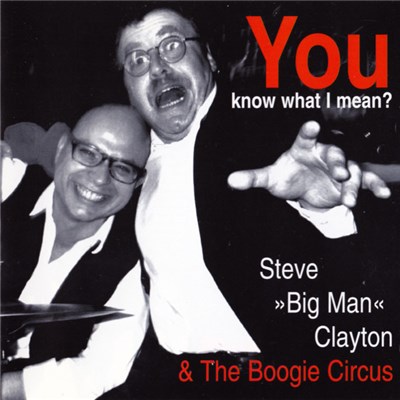 Steve "Big Man" Clayton & The Boogie Circus - You Know What I Mean ? download mp3 flac