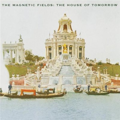 The Magnetic Fields - The House Of Tomorrow download mp3 flac