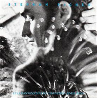Stephan Eicher - Les Chansons Bleues/Souvenir/Noise Boys download mp3 flac