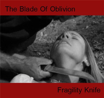 The Blade Of Oblivion - Fragility Knife download mp3 flac
