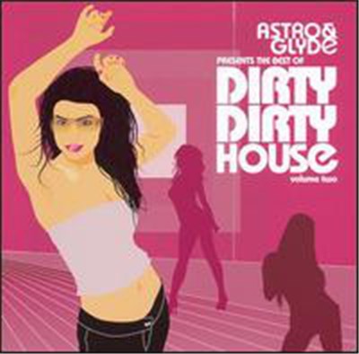 Various - Astro & Glyde Presents The Best Of Dirty Dirty House Volume Two download mp3 flac