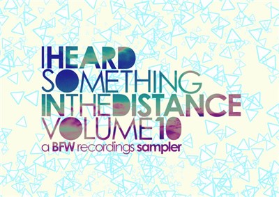 Various - I Heard Something In The Distance Volume 10 - A BFW Recordings Sampler download mp3 flac