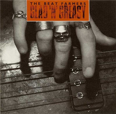 The Beat Farmers - Glad 'N' Greasy download mp3 flac