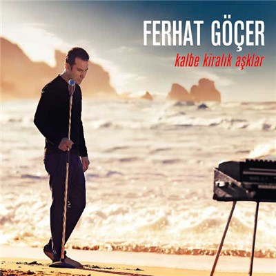 Ferhat Göçer - Kalbe Kiralık Aşklar download mp3 flac