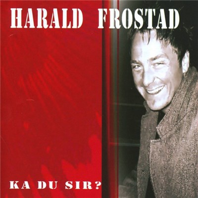 Harald Frostad - Ka Du Sir? download mp3 flac