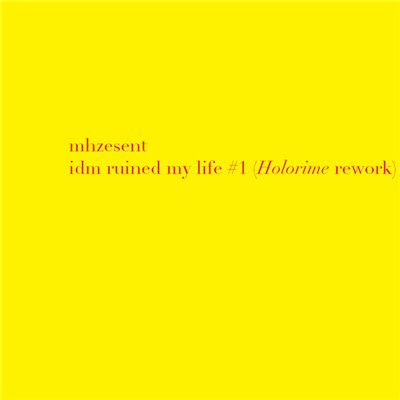 mhzesent - IDM Ruined My Life #1 (Holorime Rework) download mp3 flac