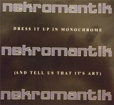 Nekromantik - Dress It Up In Monochrome (And Tell Us That It's Art) download mp3 flac