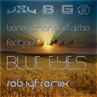 Bananaman And Gisbo Feat. Jodie - Blue Eyes (Rob IYF Remix) download mp3 flac