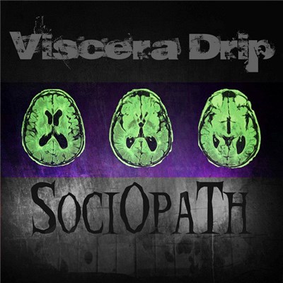 Viscera Drip - Sociopath (Engraved Ritual Edition) download mp3 flac