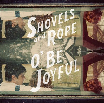 Shovels And Rope - O' Be Joyful download mp3 flac