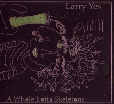 Larry Yes - A Whole Lotta Skeletons download mp3 flac