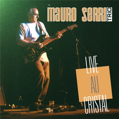 Mauro Serri - Mauro Serri Trio - Live Au Cristal download mp3 flac