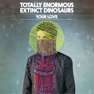 Totally Enormous Extinct Dinosaurs - Your Love download mp3 flac