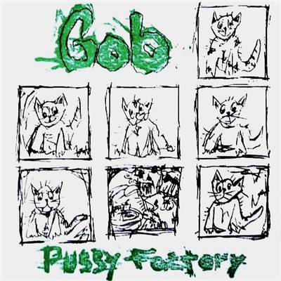 Gob / Freakazoid Robot 2000 - Pussy Factory / Trode Builder download mp3 flac