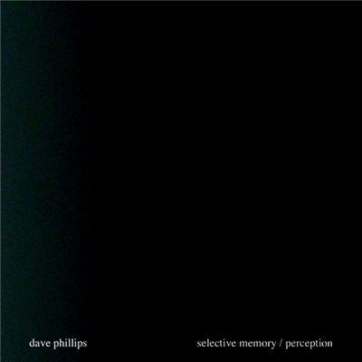 Dave Phillips - Selective Memory / Perception download mp3 flac