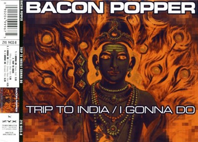 Bacon Popper - Trip To India / I Gonna Do download mp3 flac