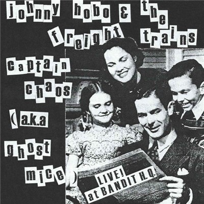 Johnny Hobo & The Freight Trains / Captain Chaos (A.K.A Ghost Mice) - Live At Bandit H.Q. download mp3 flac