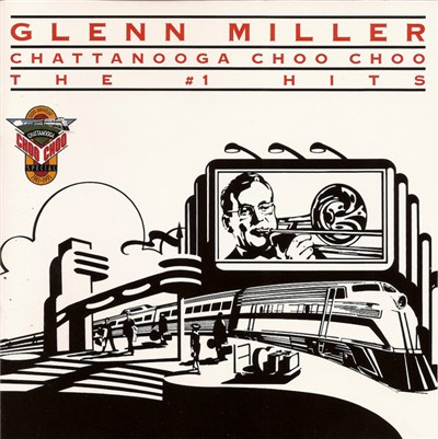 Glenn Miller - Chattanooga Choo Choo - The #1 Hits download mp3 flac