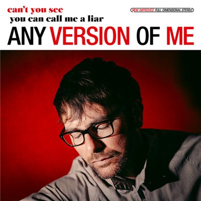 Any Version Of Me - Can't You See / You Can Call Me A Liar download mp3 flac