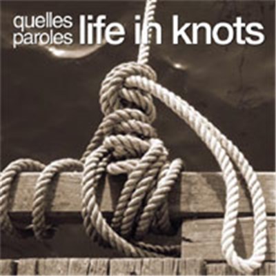 Quelles Paroles - Life In Knots download mp3 flac