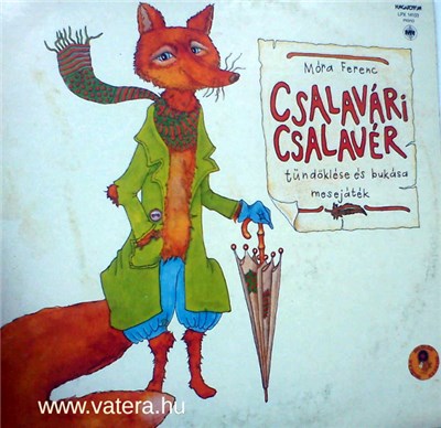 Various - Móra Ferenc: Csalavári Csalavér Tündöklése És Bukása download mp3 flac