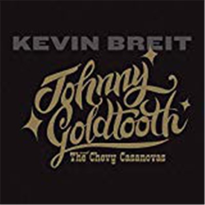 Kevin Breit - Johnny Goldtooth And the Chevy Casanovas download mp3 flac