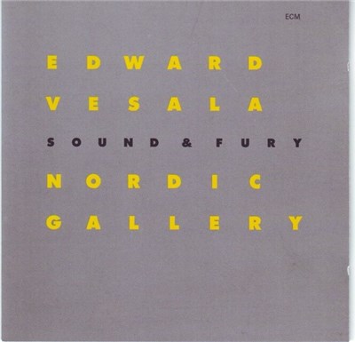 Edward Vesala Sound & Fury - Nordic Gallery download mp3 flac